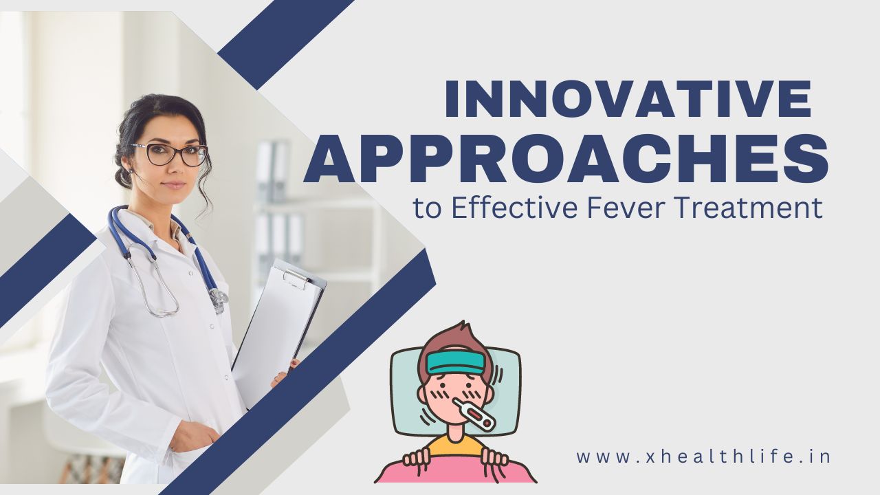 Breaking the Heat: Innovative Approaches to Effective Fever Treatment