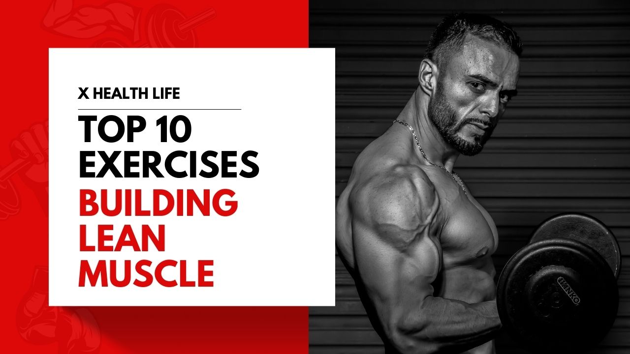 The Top 10 Exercises for Building Lean Muscle