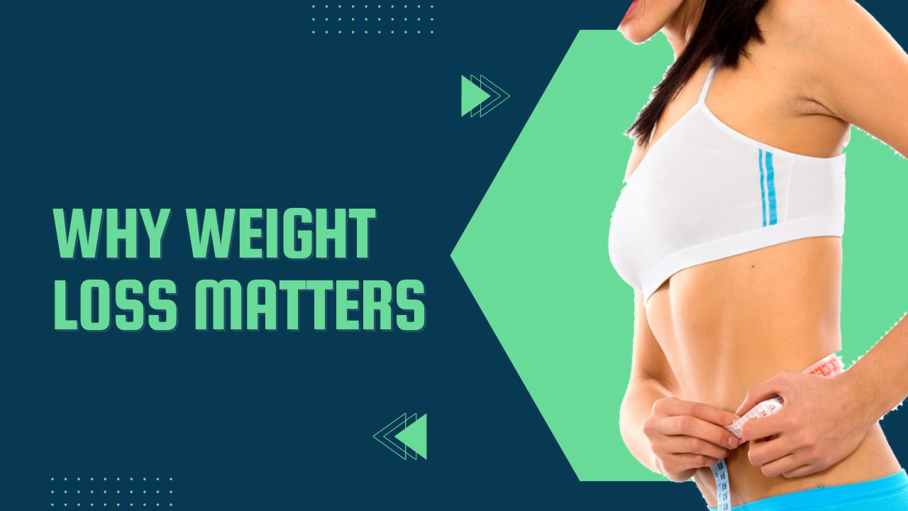 Why Weight Loss Matters: Unveiling the Life-Changing Benefits and Science Behind It