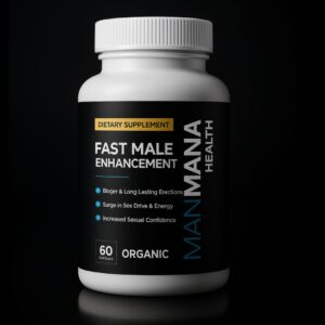 Fast Male Enhancement Man Mana Health 60 Capsules – Natural stamina, energy, and male performance booster